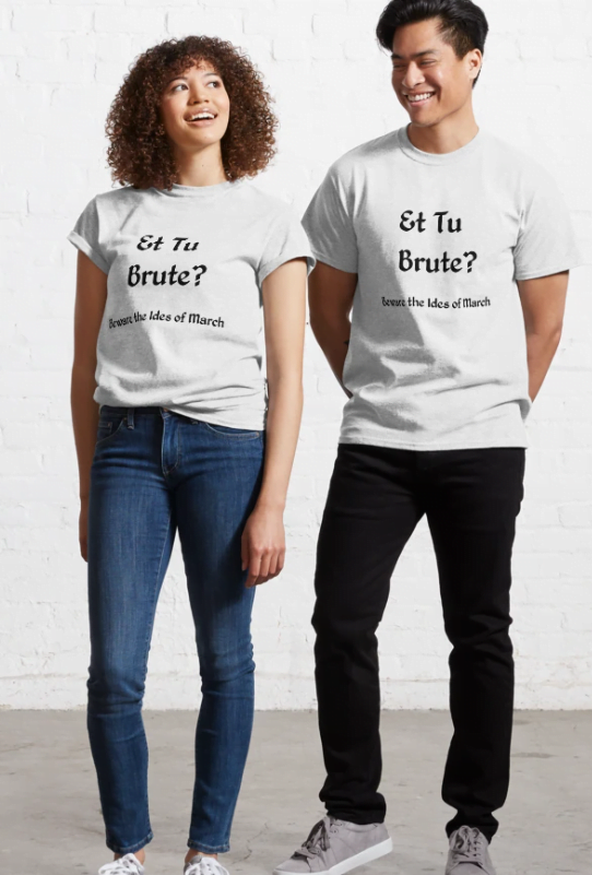 Et Tu Brute Beware The Ides Of March T Shirt
