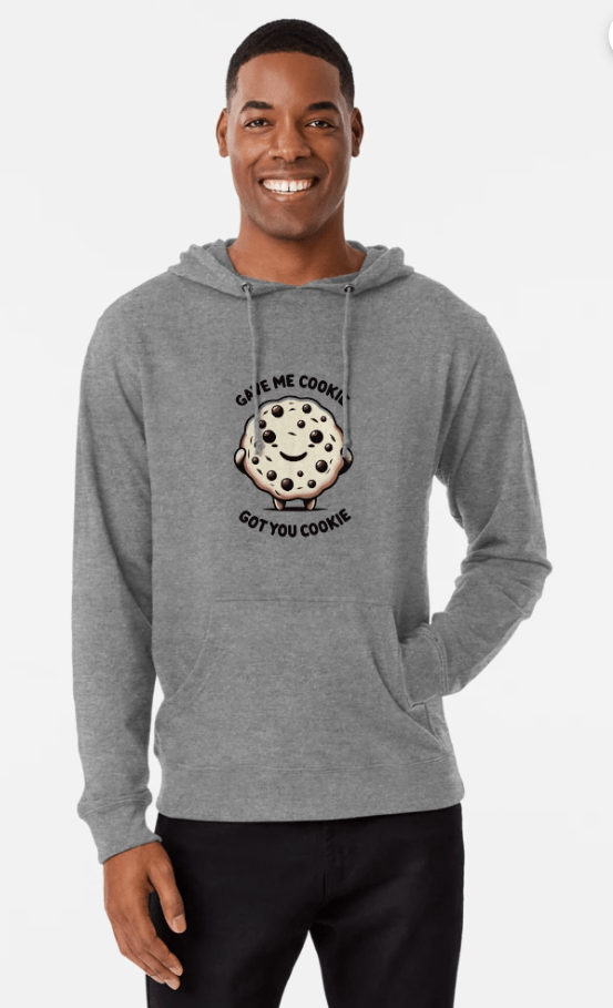 Gave Me Cookie Got You Cookie Lightweight Hoodie