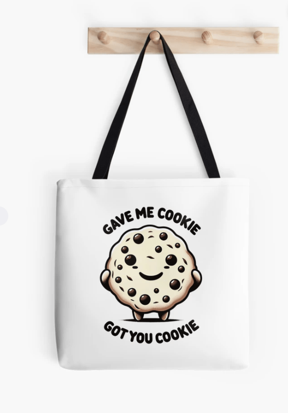 Gave Me Cookie Got You Cookie Tote Bag