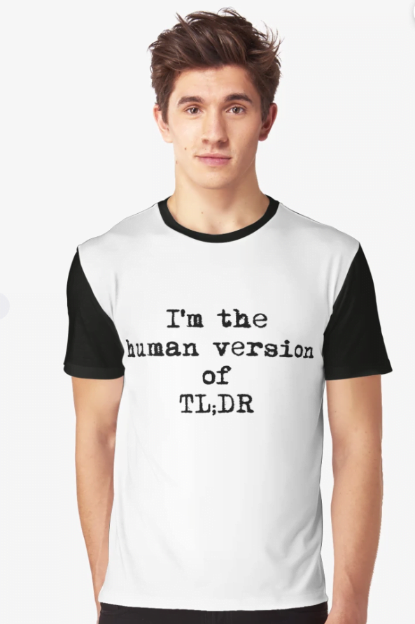 I'm the human version of TL;DR