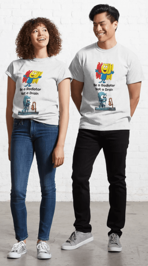 Be A Radiator Not A Drain T Shirt